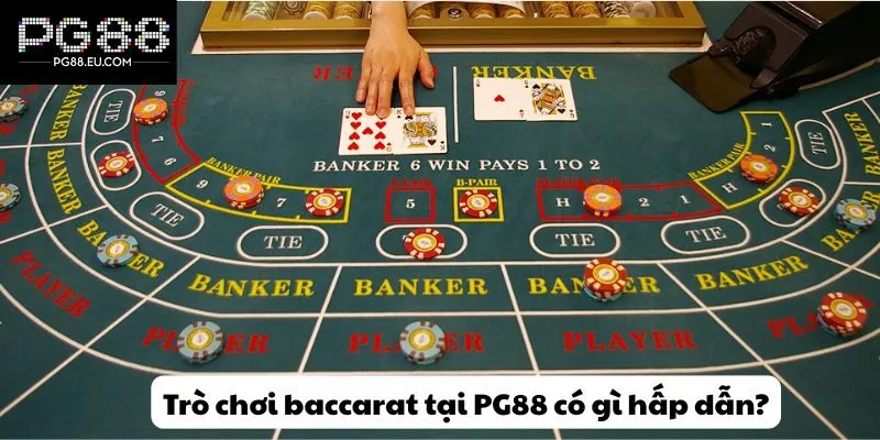 Trò chơi baccarat tại PG88 có gì hấp dẫn?