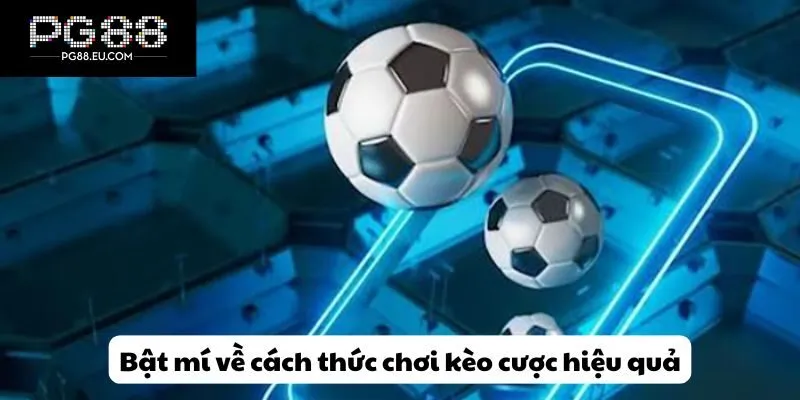 Bật mí về cách thức chơi kèo cược hiệu quả