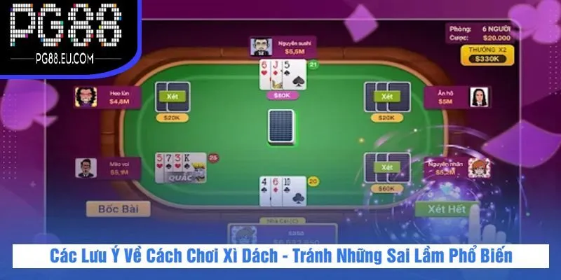 Các Lưu Ý Về Cách Chơi Xì Dách - Tránh Những Sai Lầm Phổ Biến