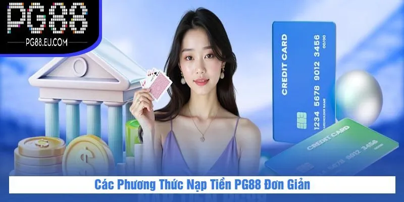 Các Phương Thức Nạp Tiền PG88 Đơn Giản