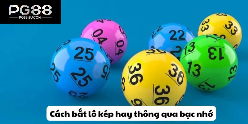 Cách bắt lô kép hay thông qua bạc nhớ