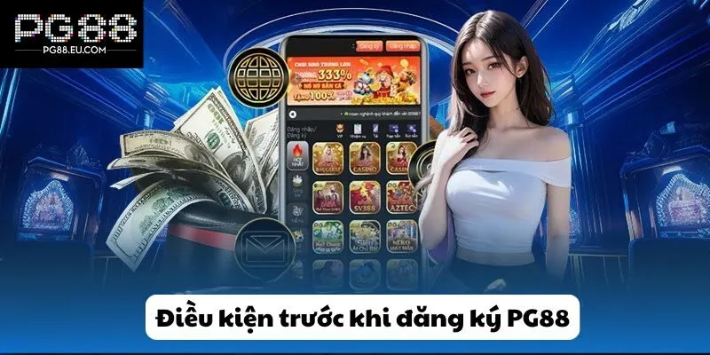 Điều kiện trước khi đăng ký PG88