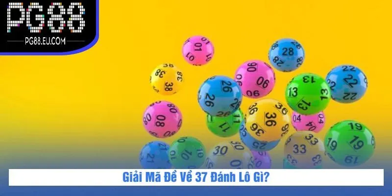 Giải Mã Đề Về 37 Đánh Lô Gì?