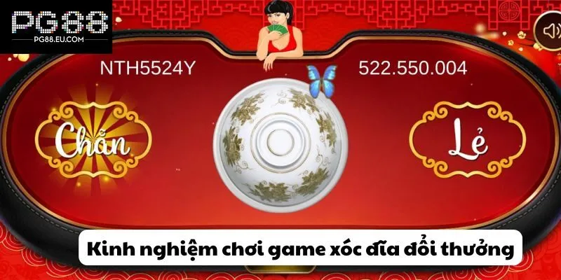 Kinh nghiệm chơi game xóc đĩa đổi thưởng bất bại cho tân thủ