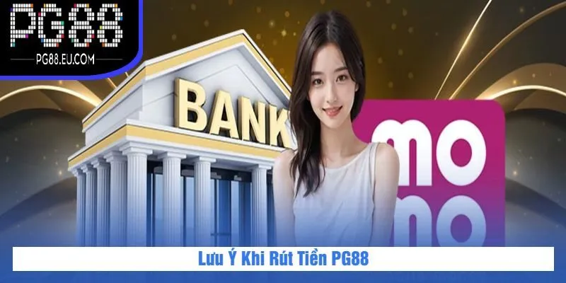 Lưu Ý Khi Rút Tiền PG88
