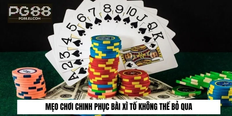 Mẹo chơi chinh phục bài xì tố không thể bỏ qua