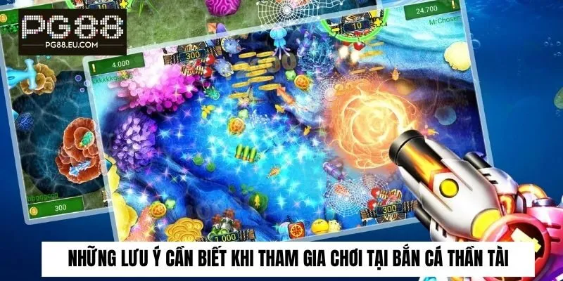 Những lưu ý cần biết khi tham gia chơi tại bắn cá thần tài