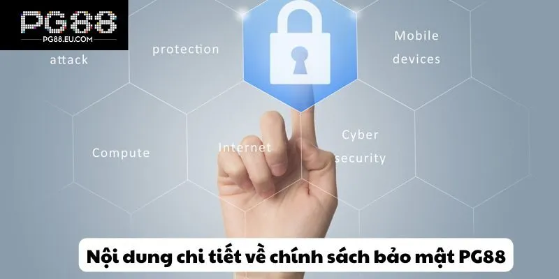 Nội dung chi tiết về chính sách bảo mật PG88