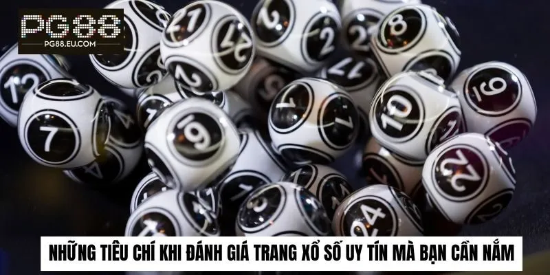 Những tiêu chí khi đánh giá trang xổ số uy tín mà bạn cần nắm