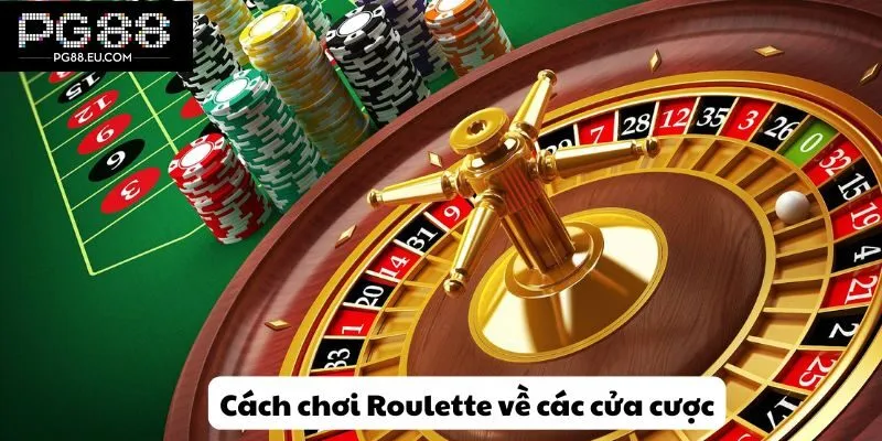 Cách chơi Roulette về các cửa cược
