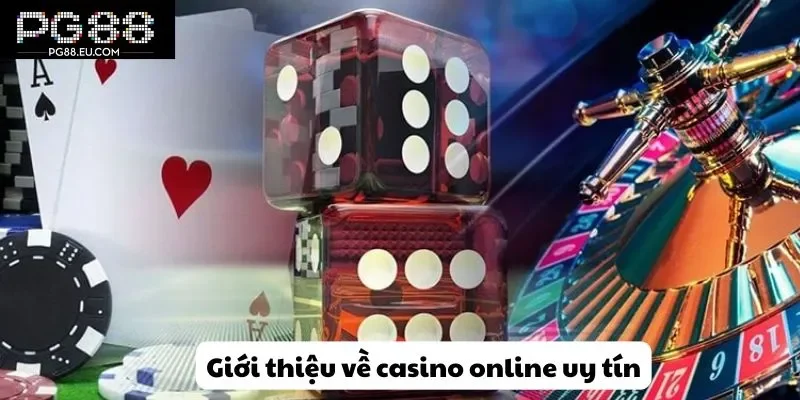 Giới thiệu vài nét về casino online uy tín