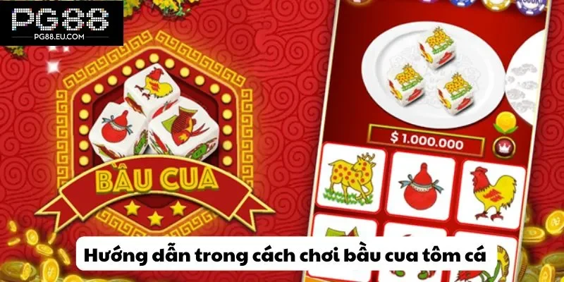 Hướng dẫn trong cách chơi bầu cua tôm cá