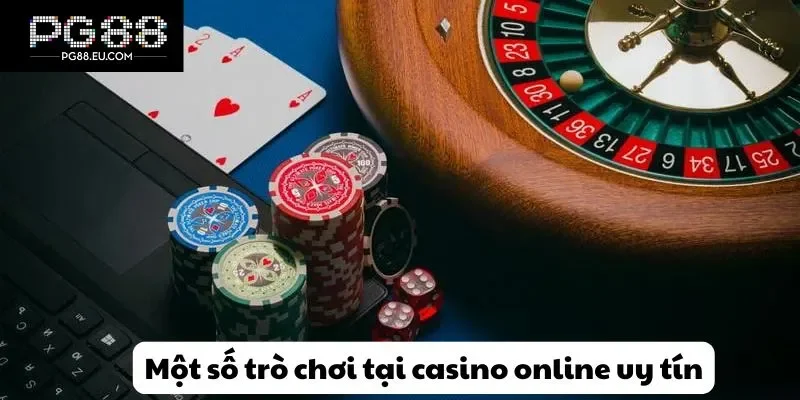 Một số trò chơi có tại sảnh casino online uy tín